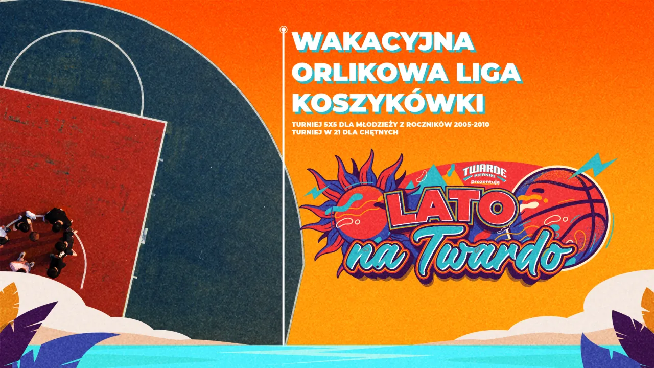 #LatoNaTwardo - Wakacyjna Orlikowa Liga Koszykówki - Stop #2