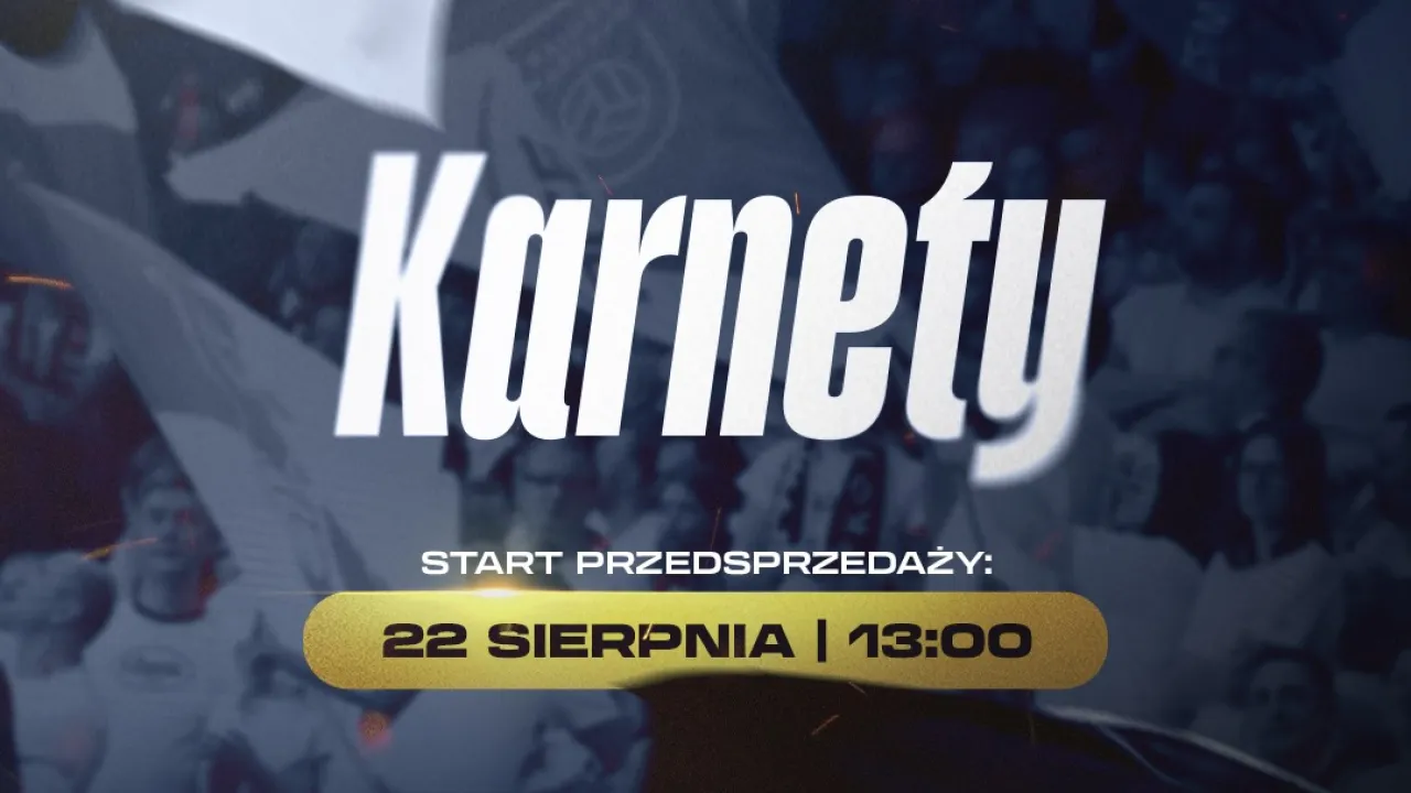 Ruszamy z przedsprzedażą karnetów na nowy sezon!