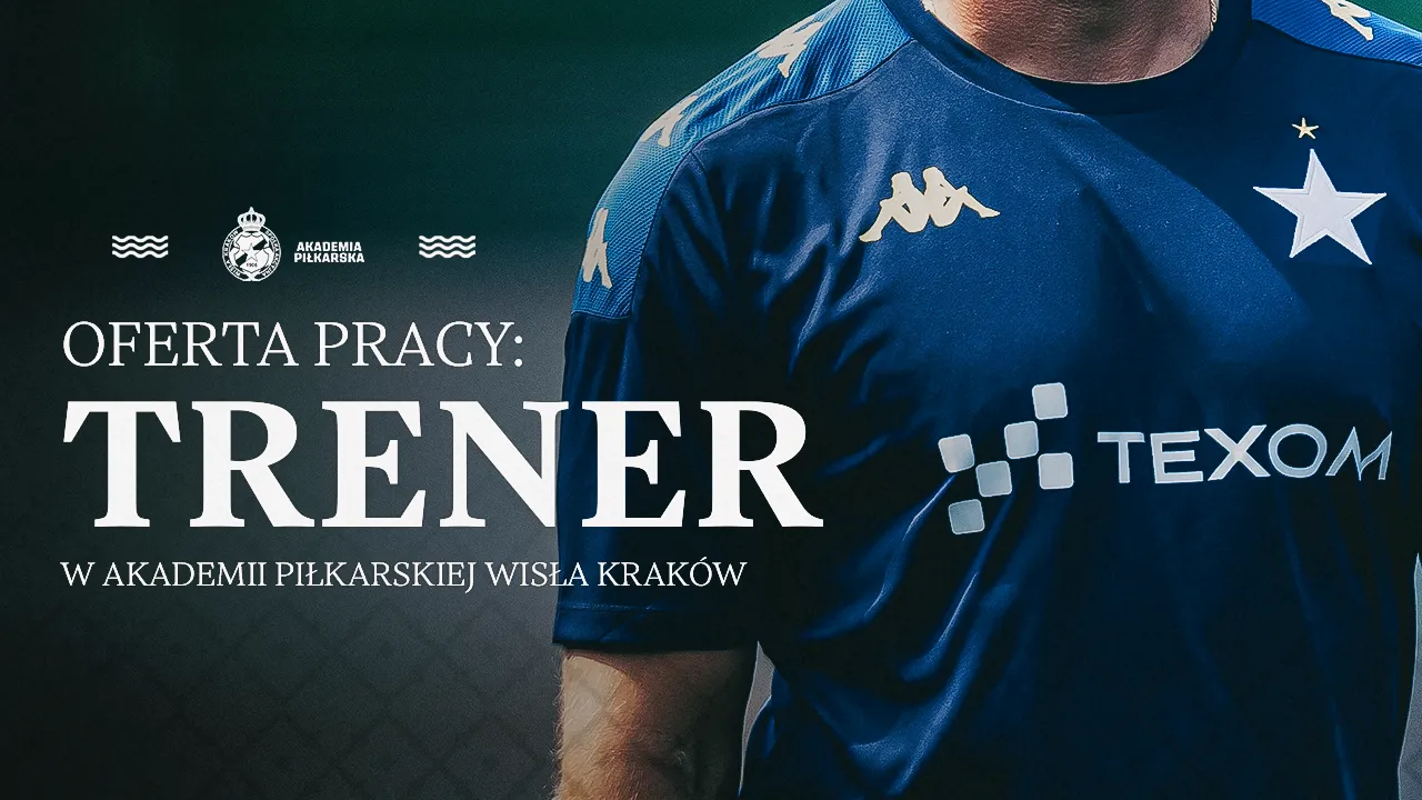 Oferta Pracy! — Trener w Akademii Piłkarskiej Wisła Kraków