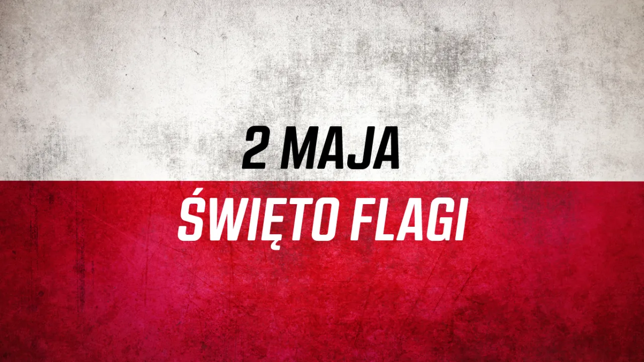 2 maja - Dzień Flagi Rzeczypospolitej Polskiej