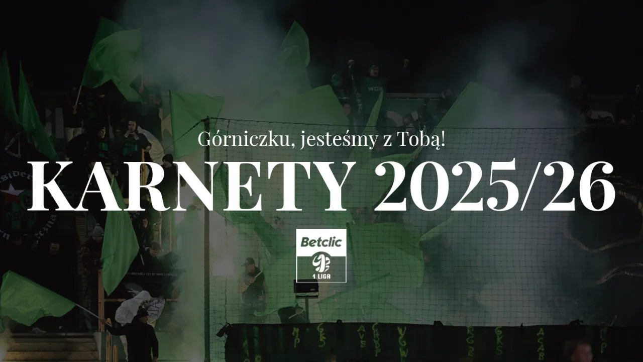 Górniczku jesteśmy z Tobą! Karnety na sezon 2025/26