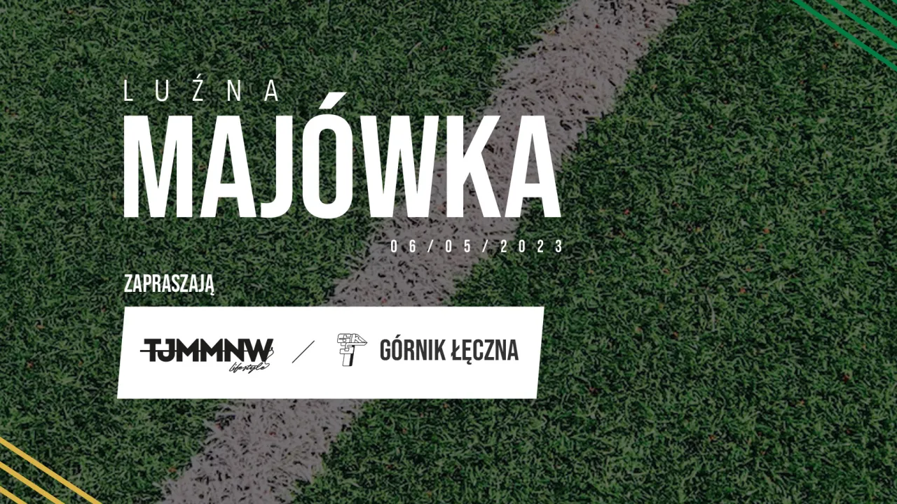 Luźna majówka z Górnikiem Łęczna i TJMMNW